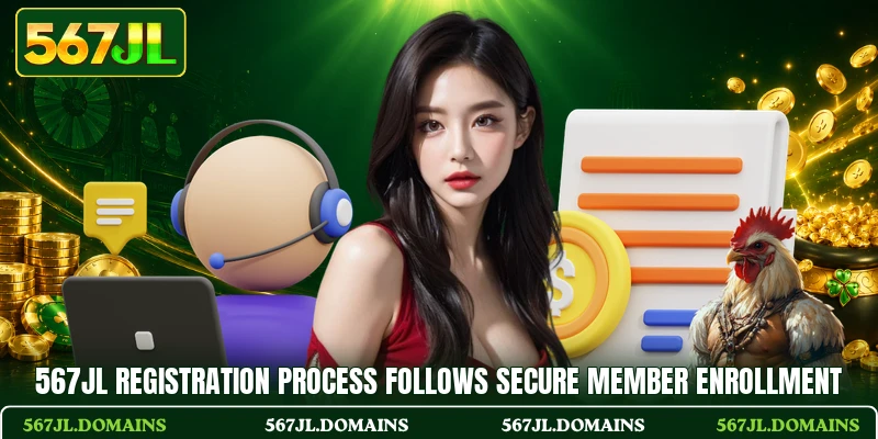 567JL registration process follows secure member enrollment