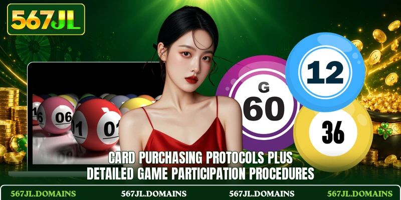 Card purchasing protocols plus detailed game participation procedures