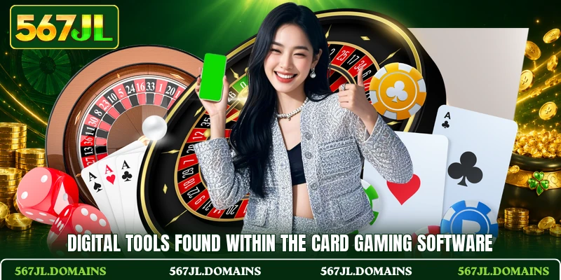 Digital tools found within the card gaming software Digital tools found within the card gaming software