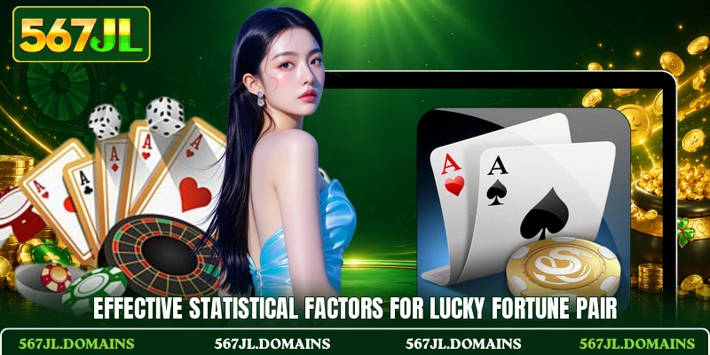 Effective statistical factors for Lucky Fortune Pair Effective statistical factors for Lucky Fortune Pair