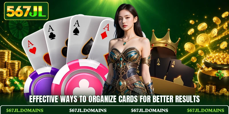 Effective ways to organize cards for better results