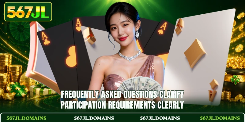 Frequently asked questions clarify participation requirements clearly