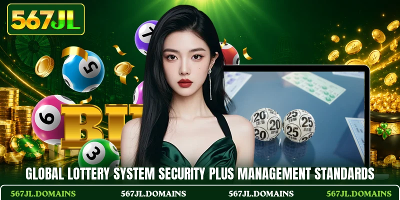 Global lottery system security plus management standards
