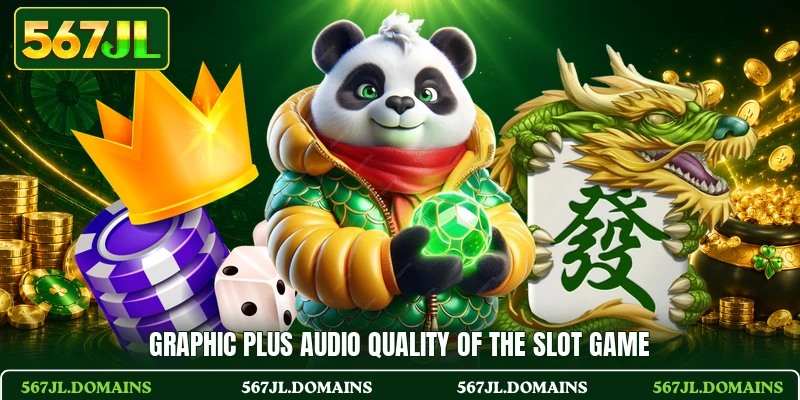 Graphic plus audio quality of the slot game