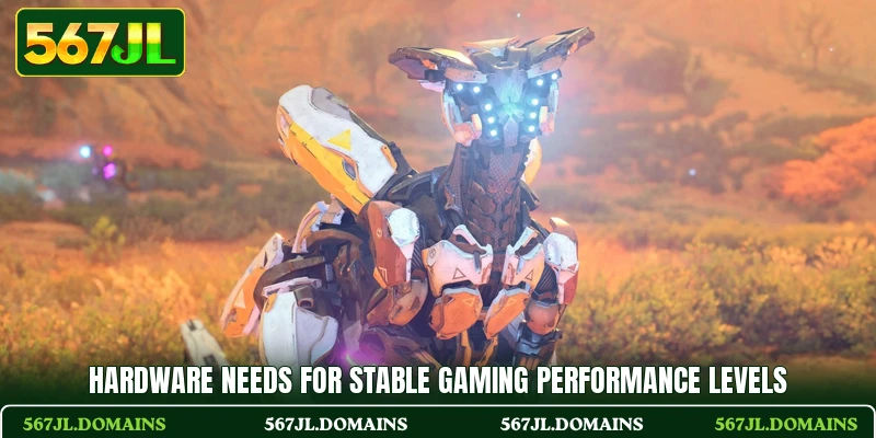 Hardware needs for stable gaming performance levels