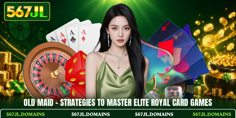 Old Maid - Strategies To Master Elite Royal Card Games