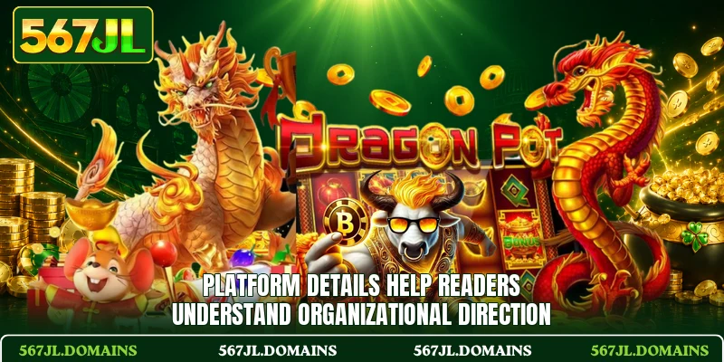 Platform details help readers understand organizational direction