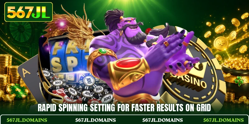 Rapid spinning setting for faster results on grid Rapid spinning setting for faster results on grid