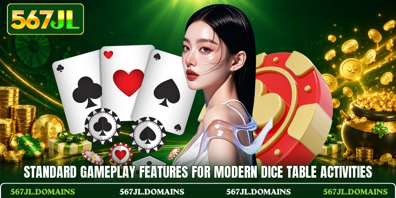 Standard gameplay features for modern dice table activities