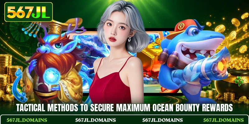 Tactical methods to secure maximum ocean bounty rewards