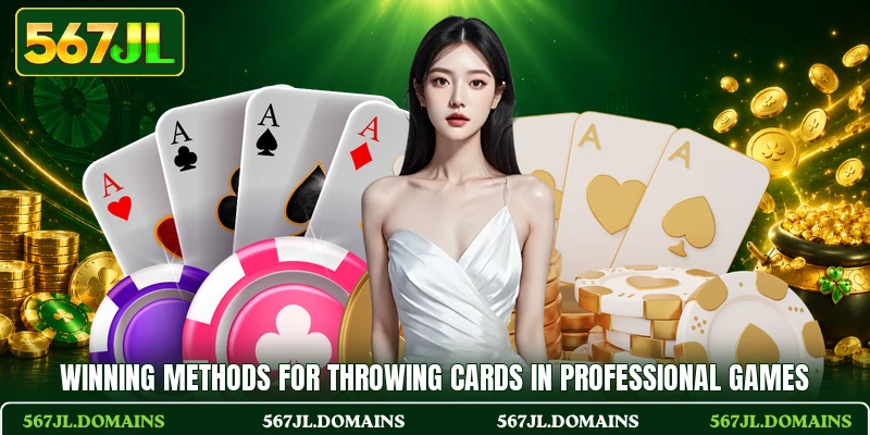 Winning methods for throwing cards in professional games